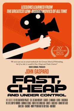 Fast, Cheap &amp; Under Control: Lessons Learned from the Greatest Low-Budget Movies of All Time (20th Anniversary Special Edition) - Fast, Cheap Filmmaking Books, #5