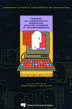 Théories de l'organisation - Personnes, groupes, systèmes et environnement : Tome 3
