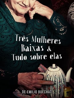 Três Mulheres Baixas &amp; Tudo Sobre Elas