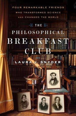The Philosophical Breakfast Club - Four Remarkable Friends Who Transformed Science and Changed the World