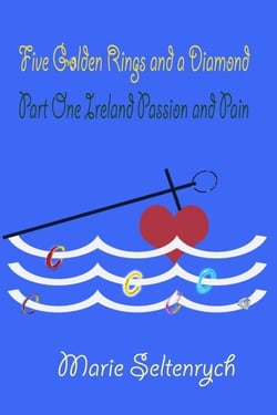 Five Golden Rings and a Diamond - Part One - Ireland Passion and Pain - Five Golden Rings and a Diamond, #1