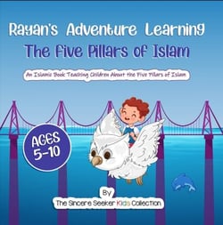 Rayan's Adventure Learning the Five Pillars of Islam - Islamic Books for Muslim Kids