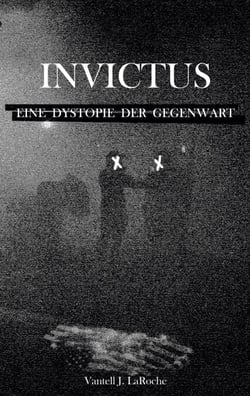 Invictus - Eine Dystopie der Gegenwart