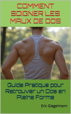 Comment Soigner les Maux de Dos  Guide Pratique pour Retrouver un Dos en Pleine Forme