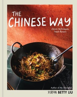 The Chinese Way - Classic Techniques, Fresh Flavors (A Cookbook)