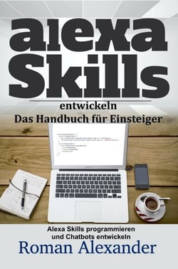 Alexa Skills entwickeln:  Das Handbuch für Einsteiger - Smart Home Systeme, #4