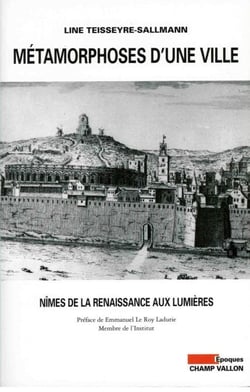 Métamorphoses d'une ville - Nîmes de la Renaissance aux Lumières