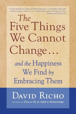 The Five Things We Cannot Change - And the Happiness We Find by Embracing Them
