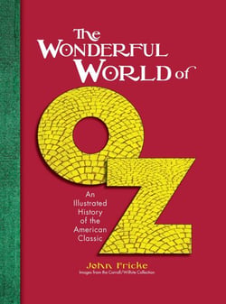 The Wonderful World of Oz - An Illustrated History of the American Classic