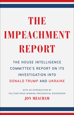 The Impeachment Report - The House Intelligence Committee's Report on Its Investigation into Donald Trumpand Ukraine