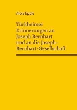 Türkheimer Erinnerungen an Joseph Bernhart und an die Joseph-Bernhart-Gesellschaft - 11. Heimatschrift für das östliche Unterallgäu