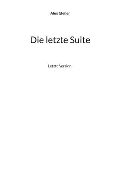 Die letzte Suite - Letzte Version.