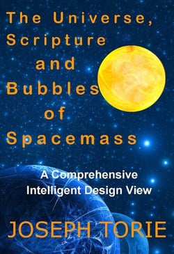 The Universe, Scripture and Bubbles of Spacemass - Intelligent Design Views and the Universe, #2