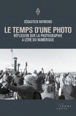 Le temps d'une photo - Réflexion sur la photographie à l'ère du numérique