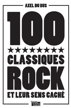 100 classiques rock et leur sens caché - Anthologie musicale
