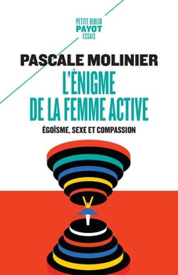 L'Énigme de la femme active - Egoïsme, sexe et compassion