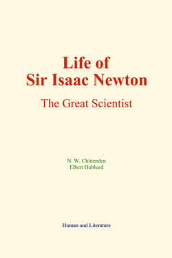 Life of Sir Isaac Newton - The Great Scientist
