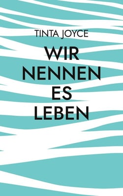 Wir nennen es Leben - Die ziemlich wahre Erzählung