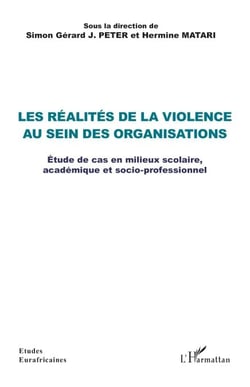 Les réalités de la violence au sein des organisations - Étude de cas en milieux scolaire, académique et socio-professionnel