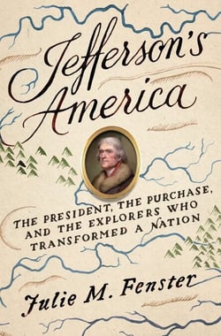 Jefferson's America - The President, the Purchase, and the Explorers Who Transformed a Nation