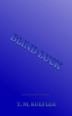 Blind Luck - Extra Elements Series, #11