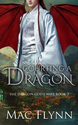 Courting a Dragon: The Dragon God's Wife Book 3 (Dragon Shifter Romance) - The Dragon God's Wife, #3