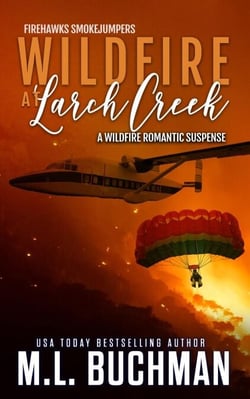 Wildfire at Larch Creek: A Wildfire Smokejumper Romantic Suspense - Firehawks Smokejumpers, #2