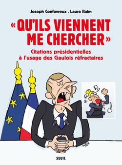 « Qu’ils viennent me chercher » - Citations présidentielles à l’usage des Gaulois réfractaires