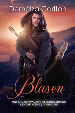 Blasen: Eine Romantasy Märchen-Neuerzählung der Drei kleine Schweinchen - Mittelalterliche Märchen-Liebesromanserie, #9