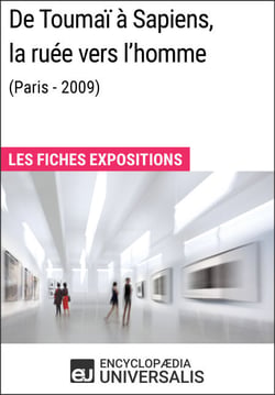 De Toumaï à Sapiens, la ruée vers l'homme (Paris - 2009) - Les Fiches Exposition d'Universalis