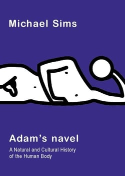 Adam's Navel - A Natural and Cultural History of the Human Body