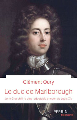Le Duc de Marlborough - John Churchill, le plus redoutable ennemi de Louis XIV