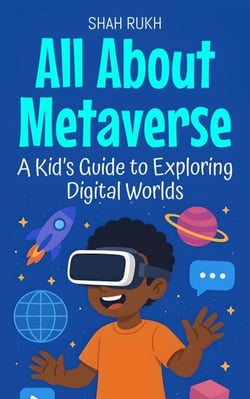 All About Metaverse: A Kid’s Guide to Exploring Digital Worlds - Learning Books For Kids, #27