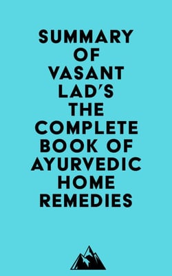 Summary of Vasant Lad's The Complete Book of Ayurvedic Home Remedies