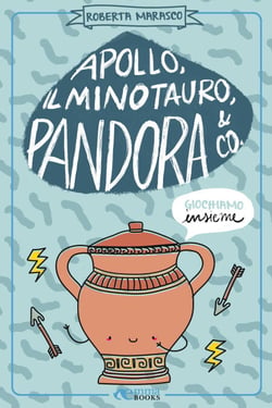 Apollo, il Minotauro, Pandora &amp; Co. - Giochiamo insieme