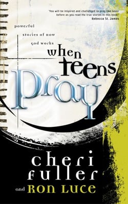 When Teens Pray - Powerful Stories of How God Works