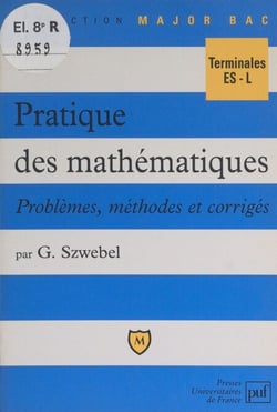 Pratique des mathématiques - Problèmes, méthodes et corrigés. Terminales ES-L