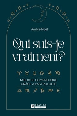 Qui suis-je vraiment? - Mieux se comprendre grâce à l'astrologie