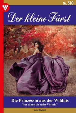 Die Prinzessin aus der Wildnis - Der kleine Fürst 310 – Adelsroman