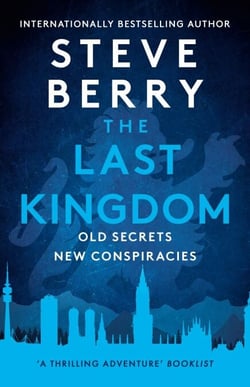 The Last Kingdom - An explosive and gripping action-adventure crime thriller from New York Times bestselling author Steve Berry