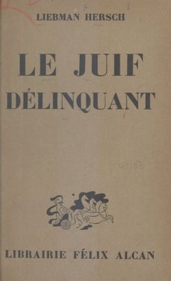 Le Juif délinquant - Étude comparative sur la criminalité de la population juive et non juive de la République polonaise