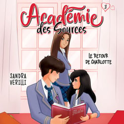 L'académie des sources: Tome 3 - Le retour de Charlotte - Tome 3 - Le retour de Charlotte