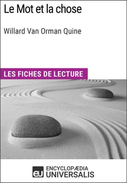 Le Mot et la chose de Willard Van Orman Quine - Les Fiches de lecture d'Universalis