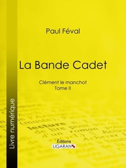 La Bande Cadet - Clément le manchot - Tome II