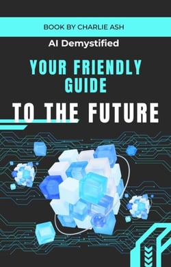 AI Demystified: Your Friendly Guide to the Future