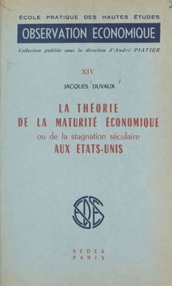 La théorie de la maturité économique - Ou De la stagnation séculaire aux États-Unis