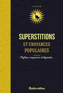 Superstitions et croyances populaires - Mythes, croyances et légendes…