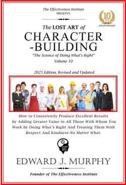 The Lost Art of Character-Building: How to Consistently Produce Excellent Results by Adding Greater Value to Those You Work with by Doing What’s Right and Treating Them with Respect and Kindness, No M - Leadership Made Simple, #10