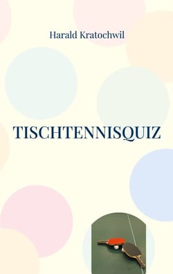 Tischtennisquiz - 400 Fragen für Tischtennisfans