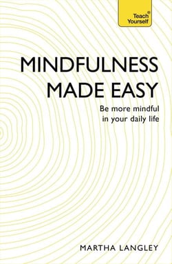 Mindfulness Made Easy - Be more mindful in your daily life